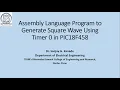Lecture - Assembly Language program to generate square wave using Timer 0 in PIC18F458