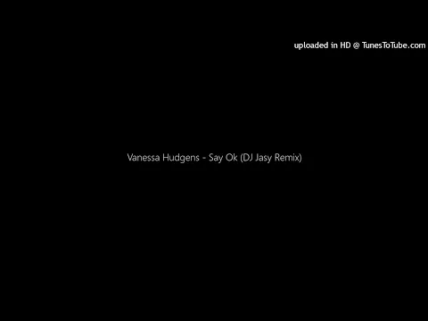 Download MP3 Vanessa Hudgens - Say Ok (DJ Jasy Remix)