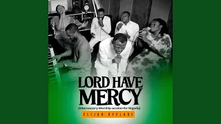 lord have mercy intercessory worship session for nigeria 