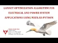 GANNET OPTIMIZATION ALGORITHM FOR ELECTRICAL AND POWER SYSTEM APPLICATIONS USING MATLAB-PYTHON