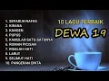 Download Lagu FULL ALBUM DEWA 19 TERBAIK SEPANJANG MASA | Audio Jernih HQ Tanpa Iklan