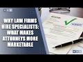 Why Law Firms Hire Specialists How Focused Positioning Makes Attorneys More Marketable