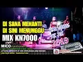 Download Lagu DI SANA MENANTI DI SINI MENUNGGU MIX KN7000 BY DJ MDR DIAZ LIVE MICO PROGRESSIVE 2019
