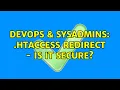 DevOps SysAdmins htaccess redirect - Is it secure 2 Solutions