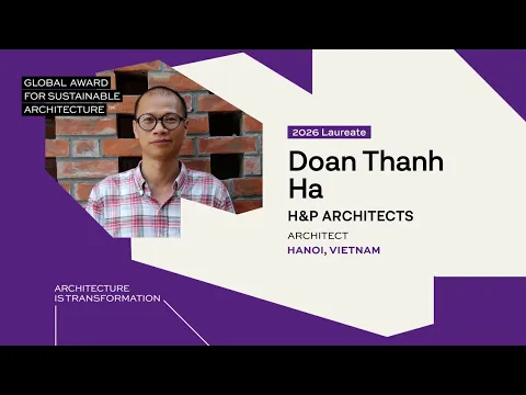 Watch Doan Thanh Ha - Global Award for Sustainable Architecture 2026 Laureate on YouTube.