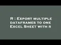 R Export multiple dataframes to one Excel Sheet with r