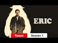 Eric Teaser Season 1 Watch or Waste
