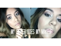 MY SISTER DOES MY MAKEUP