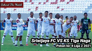 Download Behind The Match|Sriwijaya FC VS KS Tiga Naga|Pekan ke-4 Liga 2 2021 MP3