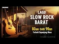 Download Lagu LAGU SLOW ROCK BARAT 80an DAN 90an ❗❗ Terbaik Sepanjang Masa