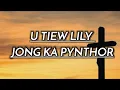 Lagu U tiew lily jong ka pynthor ||khasi gospel song (lyric)