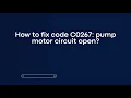 How to fix code C0267 pump motor circuit open