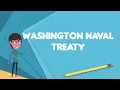 What is Washington Naval Treaty Explain Washington Naval Treaty Define Washington Naval Treaty