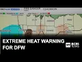 Extreme heat warning as temperatures in DFW could reach 108