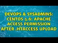 DevOps SysAdmins CentOS 5 6 Apache access permission after htaccess upload 2 Solutions