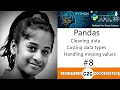 Pandas Tutorial Part 8 - Cleaning Data casting data types and handling missing values by Likhitha