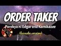 ORDER TAKER - PAROKYA NI EDGAR AND KAMIKAZEE (karaoke version)