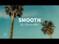 Lagu The Chainsmokers - Smooth (Lyrics)