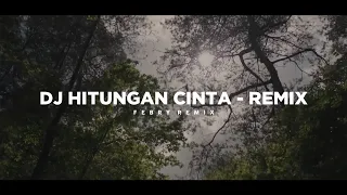 dj hitungan cinta tik tok version bootleg febry remix 2025