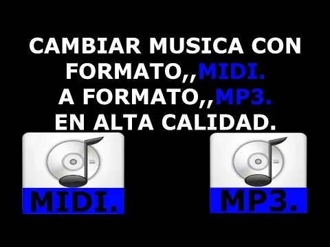 Download MP3 COMO,CAMBIAR,MUSICA,INSTRUMENTAL,CON,FORMATO MIDI,A,MP3,EN,ALTA CALIDAD.