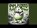 PIPI POTATO Funk Brainrot