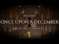 ONCE UPON A DECEMBER || ANASTASIA || ORCHESTRAL COVER ||