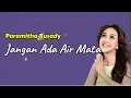 Download Lagu Jangan Ada Air Mata  -  Paramitha Rusady  (Lirik)