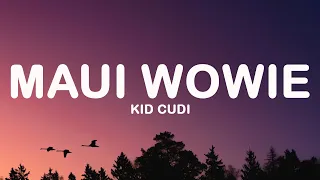 kid cudi maui wowie lyrics 
