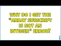 Why do I get the Array subscript is not an integer error