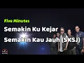 Download Lagu Semakin Ku Kejar Semakin Kau Jauh (SKSJ)  -  Five Minutes  (Lirik Lagu)