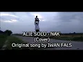 Lagu IWAN FALS -  Nak (cover by ALIE SOLO)