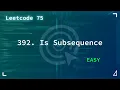 392 Is Subsequence Easy Leetcode - 75