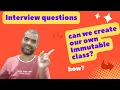 Creating our own immutable class Java interview questions