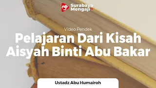 Download Pelajaran Dari Kisah Aisyah Binti Abu Bakar - Ustadz Abu Humairoh MP3