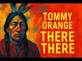 Summary and analysis of There There by Tommy Orange