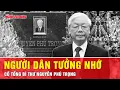 Download Lagu Xúc động hình ảnh người dân tưởng nhớ cố Tổng Bí thư Nguyễn Phú Trọng | Tin tức