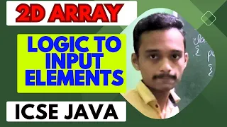 Understanding logic to input elements in 2d array icse computer java Anurag Sir arrays in java