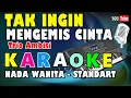 Download Lagu TAK INGIN MENGEMIS CINTA || KARAOKE NADA WANITA STANDART - C = DO - Trio Ambisi