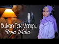 Download Lagu BUKAN TAK MAMPU - RENA WIDIA