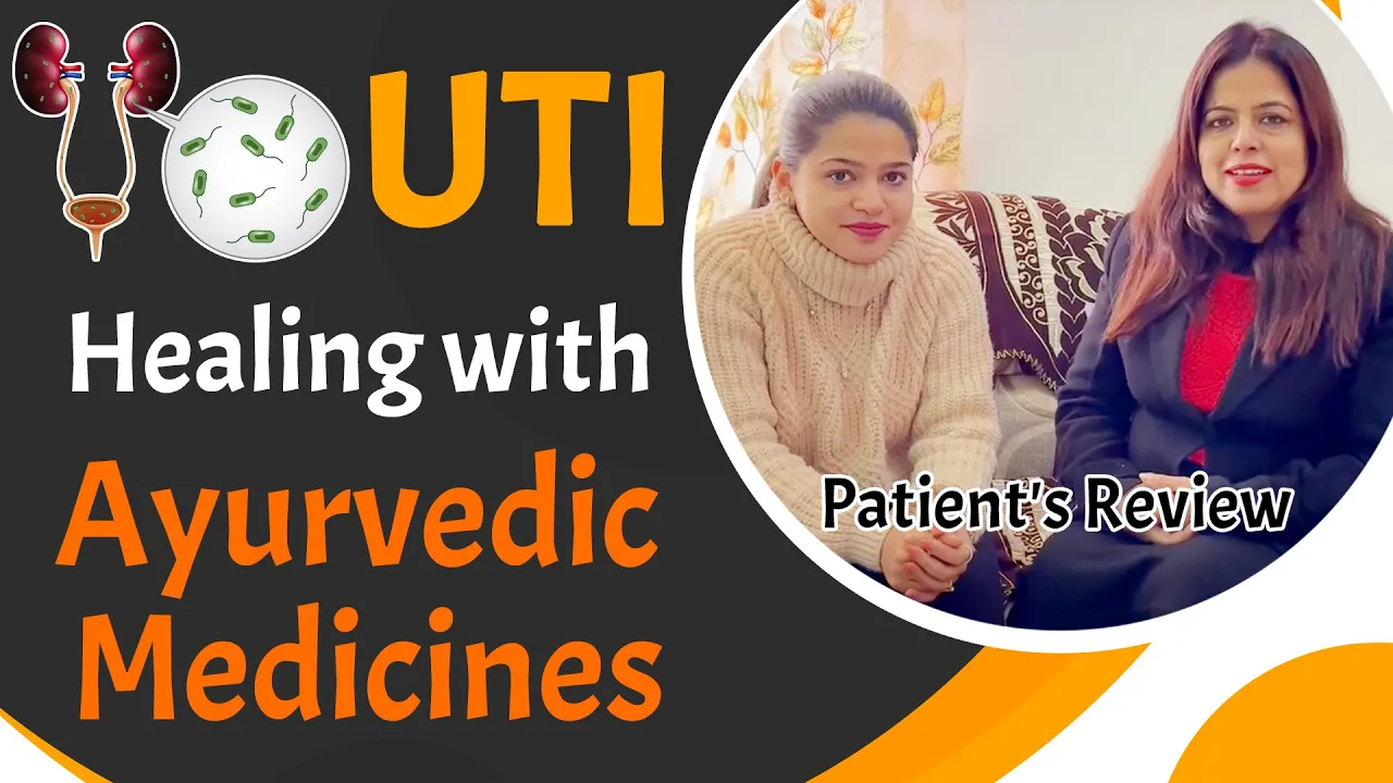 Watch Video UTI Healing with Ayurvedic Medicines - Patient's Review for Urinary Tract Infection