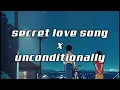 Download Lagu Secret Love Song x Unconditionally (Lyrics) #tiktokversion