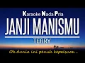 Terry - Janji Manismu ‼️Karaoke Male Key‼️ Nada Pria🎤