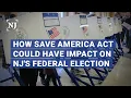 How SAVE America Act could have impact on New Jersey s federal elections