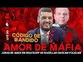 Lagu Live do Conde | Amor de máfia, código de bandido: juras de amor em zap é senha macabra