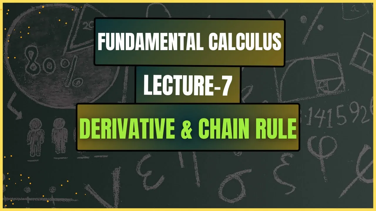 Lecture 7: Derivative and Chain Rule || Fundamental Calculus || Raihan Ahmed Shuvo
