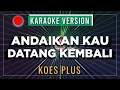 Download Lagu Andaikan Kau Datang (KARAOKE HD Version) Ruth Sahanaya I – Koes Plus KELAS KARAOKE
