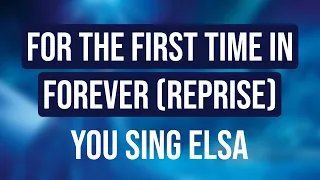 FOR THE FIRST TIME IN FOREVER REPRISE FROZEN YOU SING ELSA 