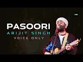 Pasoori Nu : Arijit Singh Voice Only