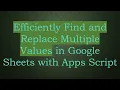 Efficiently Find and Replace Multiple Values in Google Sheets with Apps Script