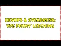 DevOps SysAdmins VPS Proxy Leeching 2 Solutions